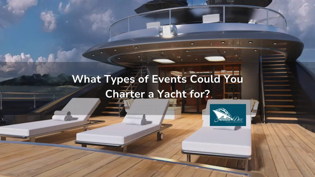 What Types of Events Could You Charter a Yacht for