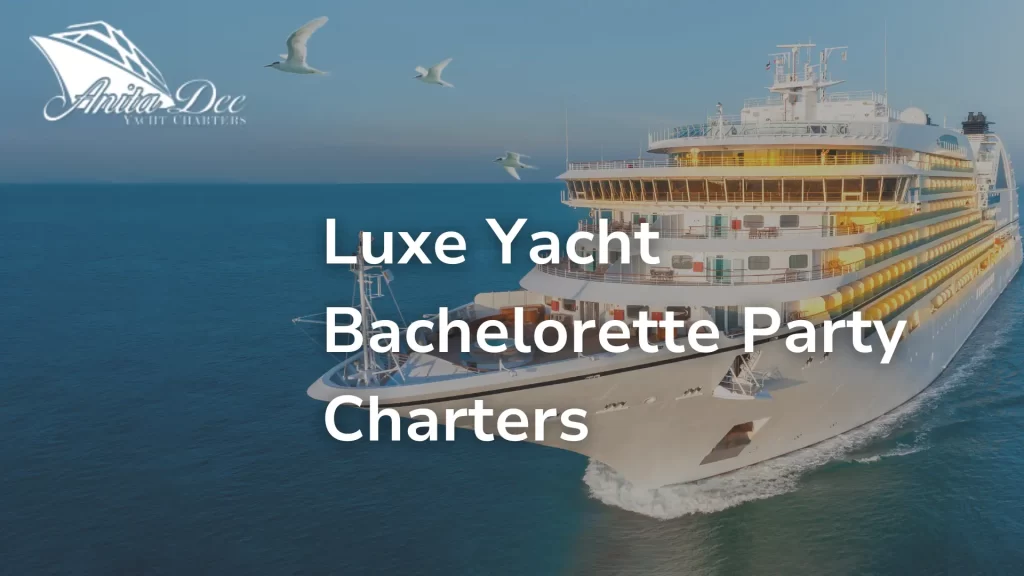 Luxe Yacht Bachelorette Party Charters