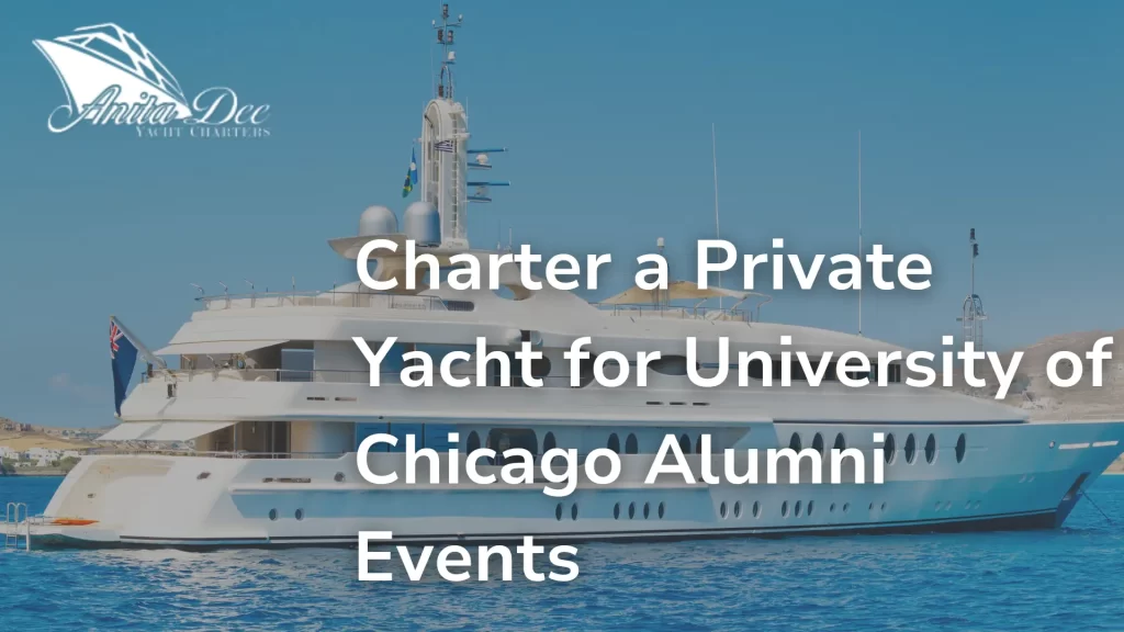 Charter a Private Yacht for University of Chicago Alumni Events