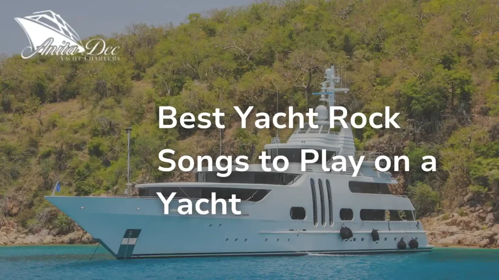 Best Yacht Rock Songs to Play on a Yacht
