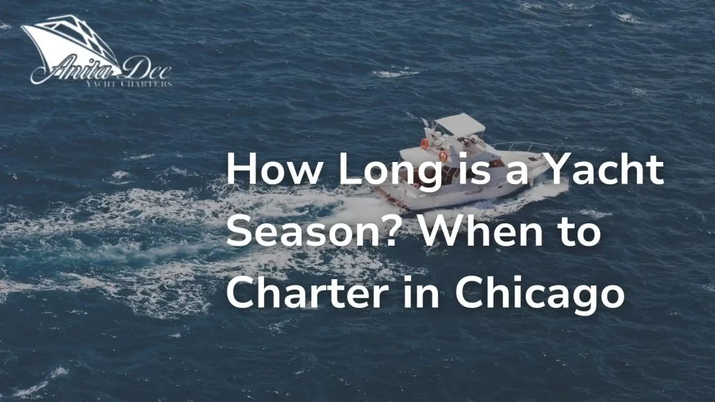 How Long is a Yacht Season_ When to Charter in Chicago